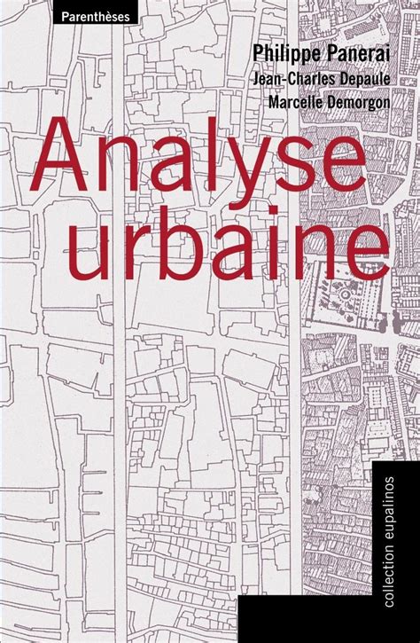 éléments d analyse urbaine panerai pdf|Analyse urbaine (Collection Eupalinos) .